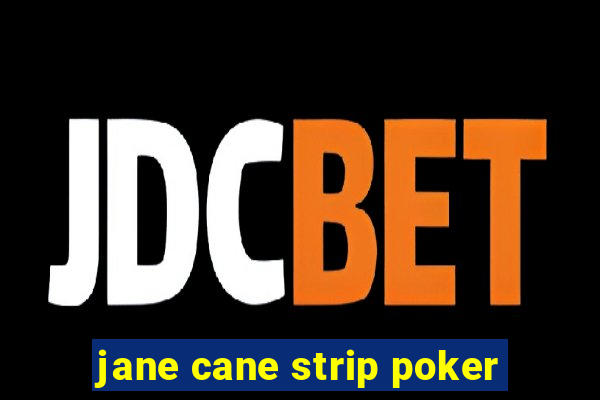 jane cane strip poker